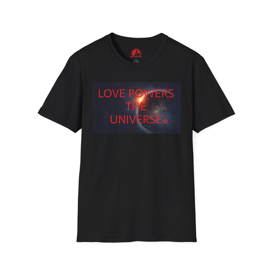 LOVE POWERS THE UNIVERSE - T-Shirt Live Your Best Life