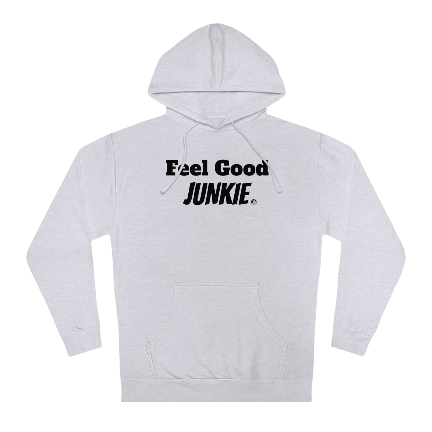 Feel Good Junkie Unisex Hooded Sweatshirt - Cozy Casual Wear