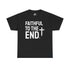 Faithful to the End Unisex Tee Unisex Cotton Shirt