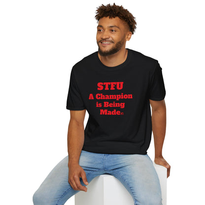 STFU A CHAMPION IS BEING MADE TSHIRT STREETWEAR CASUAL UNISEX