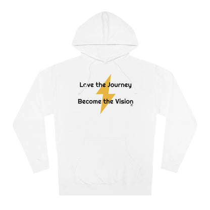 Love the Journey Become the Vision Unisex Hooded Sweatshirt Evolve Into The Best Version of You