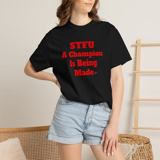 STFU A Champion Is Being Made Classic Tee