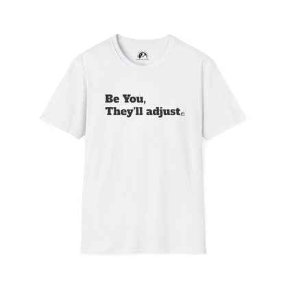 Be You, They'll Adjust T-shirt with bold self-confidence message"
"Empowering 'Be You, They'll Adjust' graphic tee for a confident look"
"Motivational T-shirt with 'Be You, They'll Adjust' affirmation"
"Bold statement t-shirt with 'Be You, They'll Adjust' design"
"Inspirational 'Be You, They'll Adjust' t-shirt for self-love and empowerment"
"Confidence-building 'Be You, They'll Adjust' shirt in casual style"
"Positive affirmation t-shirt with 'Be You, They'll Adjust' message"
