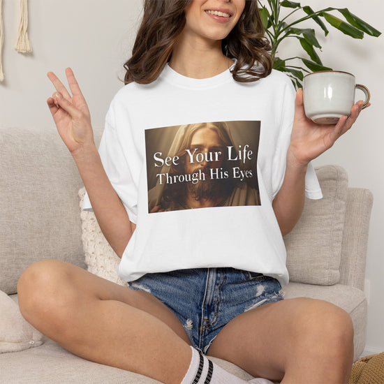 See Your Life Through His Eyes Signature T-Shirt — Christian Faith Graphic Tee