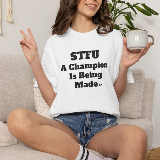 STFU   A Champion Is Being Made Classic T-Shirt